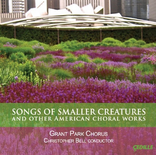 Songs of Smaller Creatures and other American choral works